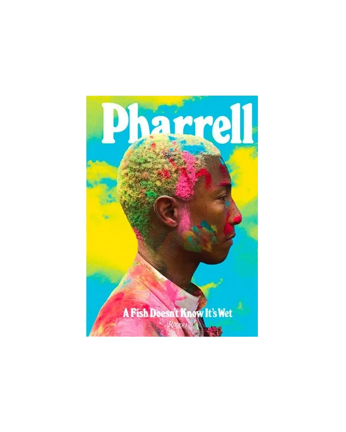 Pharrell: a fish doesn't know it's wet Pharrell: a fish doesn't know it's wet
